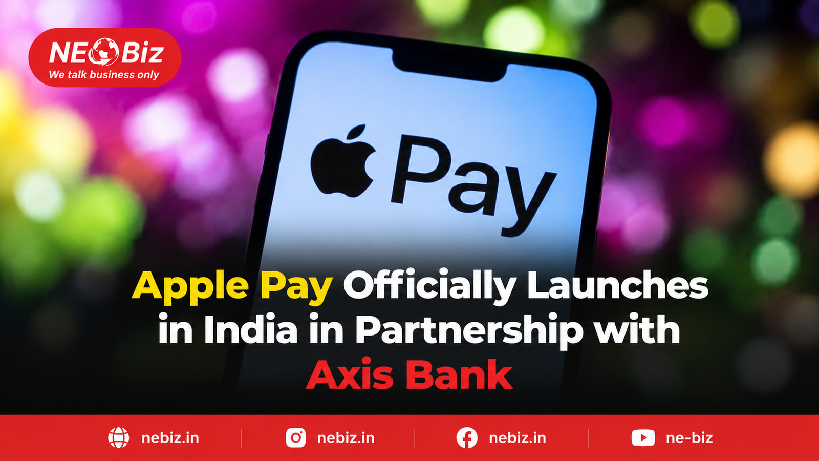 Apple Pay Officially Launches  in India in Partnership with  Axis Bank